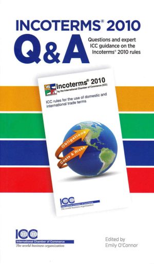 Incoterms 2010 Q & A Questions and expert ICC Guidance on the Incoterms 2010 rules
