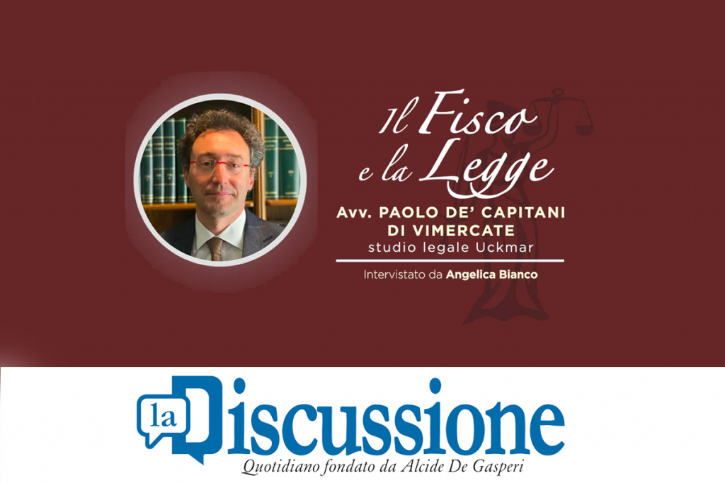 Intervista all'Avvocato Paolo de' Capitani di Vimercate - Studio Uckmar Associazione Professionale e Presidente della Commissione Taxation di ICC Italia