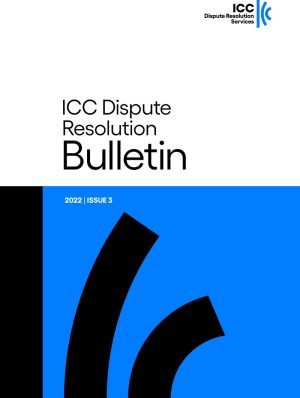 ICC Dispute Resolution Bulletin 2022 ISSUE 3