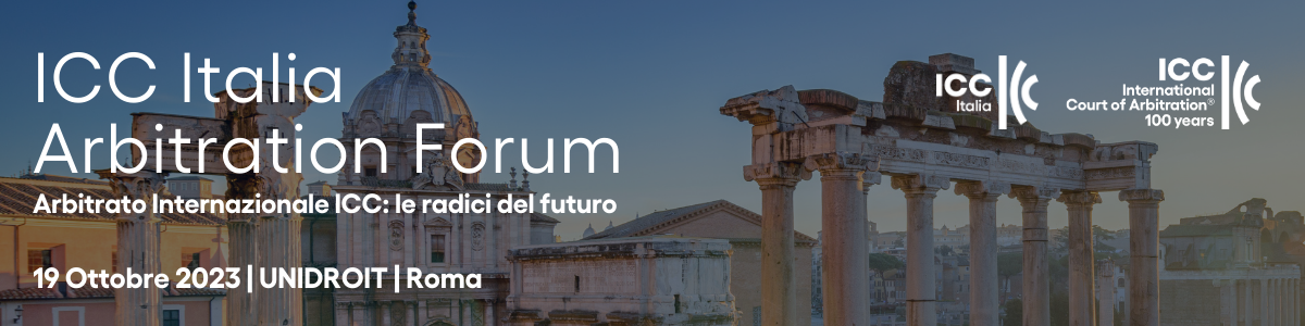 ICC Italia Arbitration Forum Arbitrato Internazionale ICC: le radici del futuro