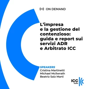 L’impresa e la gestione del contenzioso: guida e report sui servizi ADR e Arbitrato ICC