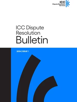ICC Dispute Resolution Bulletin 2024 | ISSUE 1
